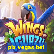 pix vegas bet